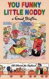 You Funny Little Noddy by Enid Blyton