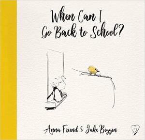 When Can I Go Back to School? by Anna Friend