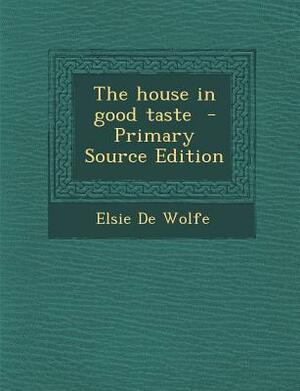 The House in Good Taste by Elsie De Wolfe