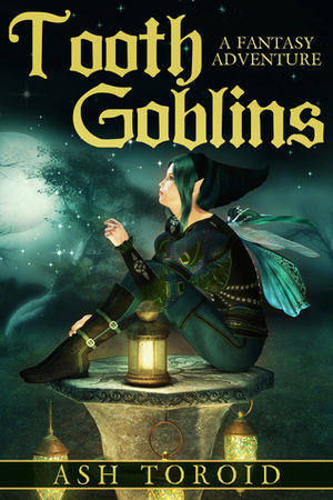Tooth Goblins by Ash Toroid