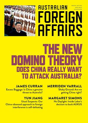 New Domino Theory: Does China Really Want to Attack Australia? Australian Foreign Affairs 19 by Jonathan Pearlman