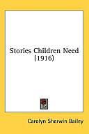 Stories Children Need by Carolyn Sherwin Bailey