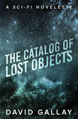 The Catalog of Lost Objects by David Gallay