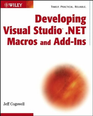 Developing Visual Studio .Net Macros and Add-Ins by Jeff Cogswell