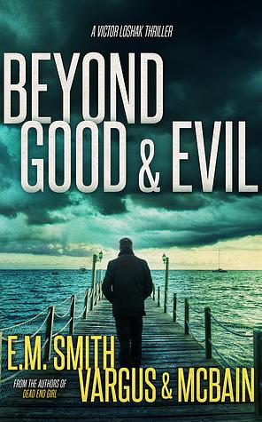 Beyond Good & Evil by Tim McBain, L.T. Vargus, E.M. Smith