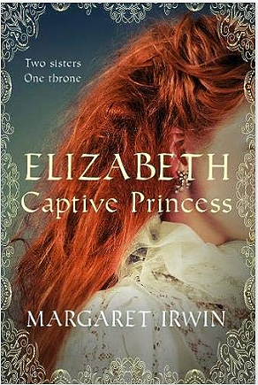Elizabeth, Captive Princess by Margaret Irwin