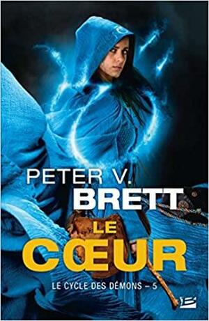 Cycle des demons t05 -le -le coeur by Peter V. Brett