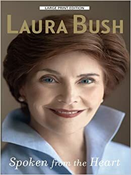 Spoken from the Heart: A Memoir by Laura Bush