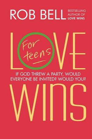 Love Wins: Teen Edition by Rob Bell
