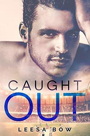 Caught Out: A Second Chance Sports Romance by Leesa Bow, Leesa Bow