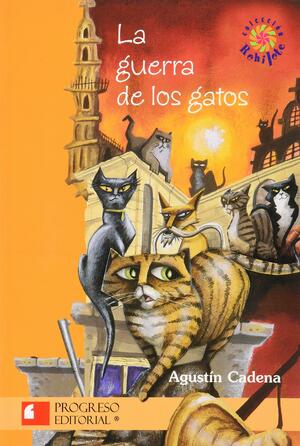 La Guerra De Los Gatos by Agustín Cadena