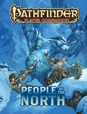 Pathfinder Player Companion: People of the North by Ben Wootten, Bryan Sola, Matthew Goodall, Philip Minchin, William Thrasher, Roberto Pitturru, Jason Rainville, Shaun Hocking, Rob McCreary, Alberto Dal Lago, Craig J. Spearing, Jesper Ejsing