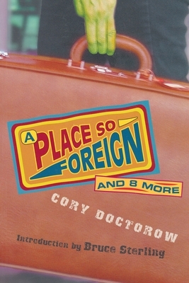 A Place So Foreign and Eight More by Cory Doctorow