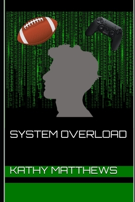 System Overload by Kathy Matthews