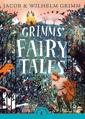 Grimms' Fairy Tales by Jacob Grimm, Jacob Grimm, Wilhelm Grimm