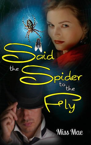 Said the Spider to the Fly by Miss Mae