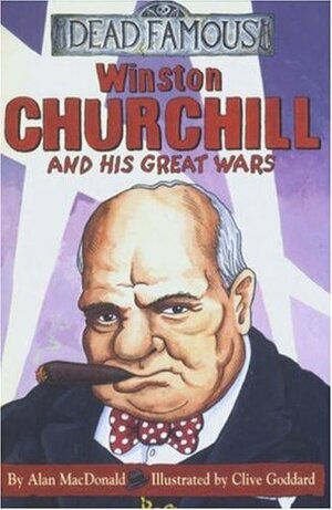 Winston Churchill And His Great Wars by Alan MacDonald, Clive Goddard
