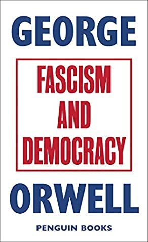 Fascism and Democracy by George Orwell