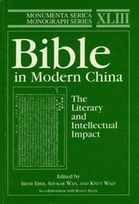 Bible in Modern China: The Literary and Intellectual Impact by Irene Eber