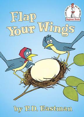 Flap Your Wings by P. D. Eastman