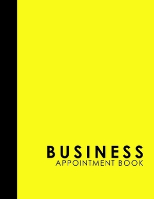 Business Appointment Book: 7 Columns Appointment List, Appointment Scheduling Book, Easy Appointment Book, Yellow Cover by Moito Publishing