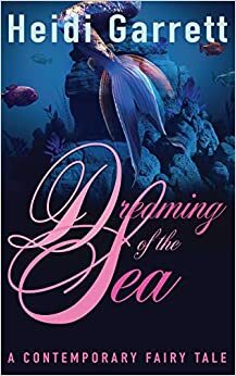 Dreaming of the Sea by Heidi Garrett