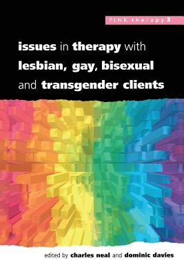 Issues in Therapy with Lesbian, Gay, Bisexual and Transgender Clients by Dominic Davies, Charles Neal