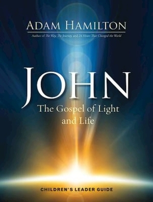 John Children's: The Gospel of Light and Life by Adam Hamilton