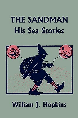 The Sandman: His Sea Stories (Yesterday's Classics) by William J. Hopkins