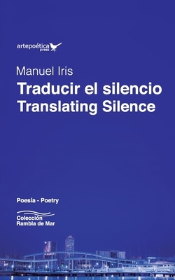 Traducir el silencio / Translating Silence by Manuel Iris, Armando Romero