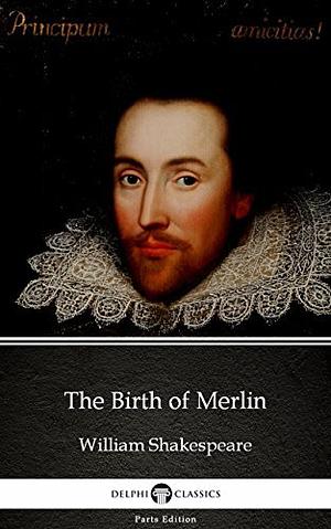 The Birth of Merlin by William Shakespeare