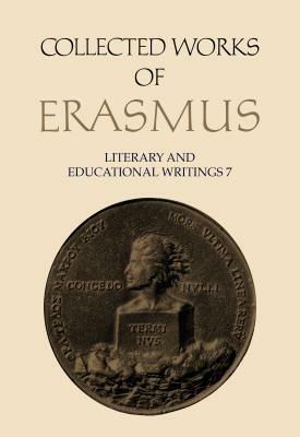 Collected Works of Erasmus: Literary and Educational Writings 7 by Desiderius Erasmus