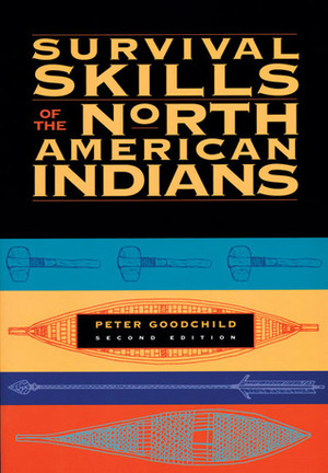 Survival Skills of the North American Indians by Peter Goodchild