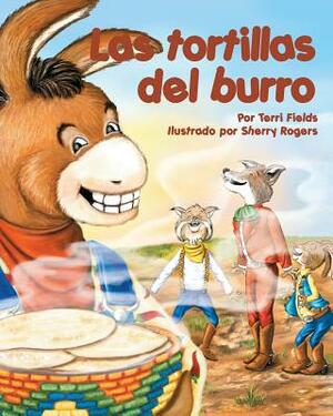 Las Tortillas del Burro (Burro's Tortillas) by Terri Fields