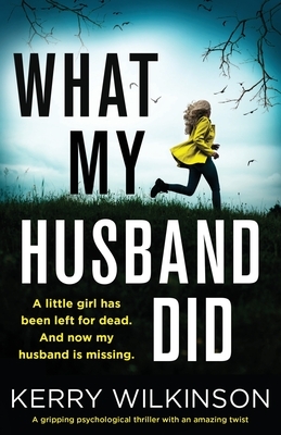 What My Husband Did by Kerry Wilkinson