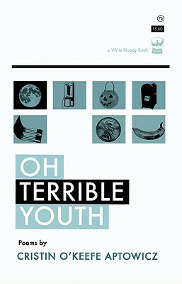 Oh, Terrible Youth by Cristin O'Keefe Aptowicz