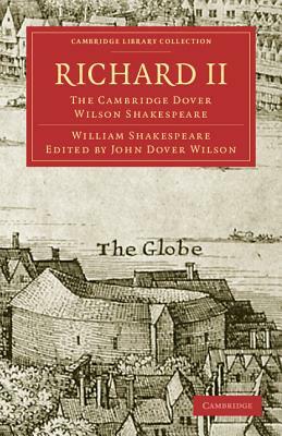 Richard II: The Cambridge Dover Wilson Shakespeare by William Shakespeare