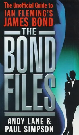 The Bond Files: The Only Complete Guide to James Bond in Books, Films, TV and Comics by Paul Simpson, Andy Lane
