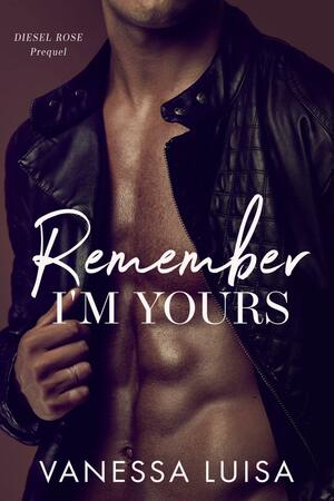 Remember I'm Yours by Vanessa Luisa