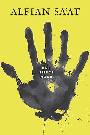 One Fierce Hour by Alfian Sa’at