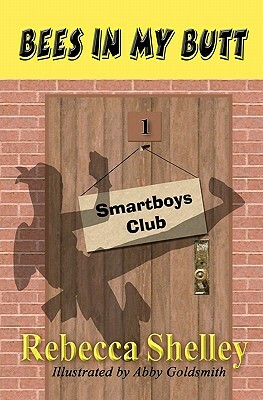 Bees in My Butt: The Smartboys Club: Book 1 by Rebecca Shelley