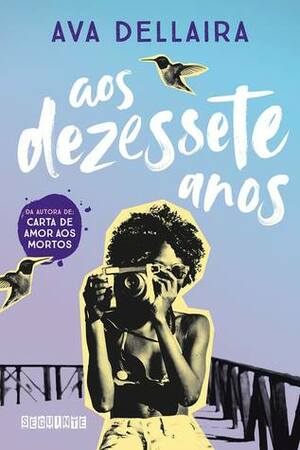 Aos Dezessete Anos by Ava Dellaira