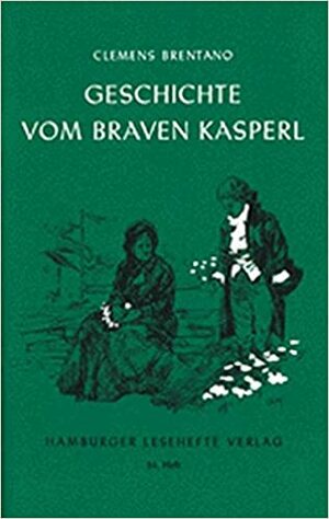 Geschichte vom braven Kasperl und dem schönen Annerl by Clemens Brentano