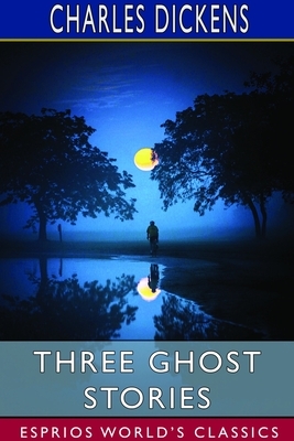 Three Ghost Stories by Charles Dickens