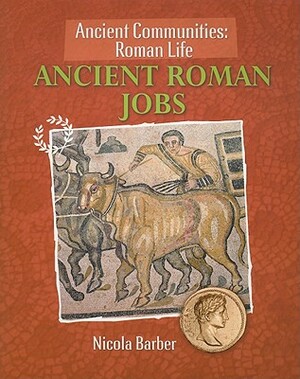 Ancient Roman Jobs by Nicola Barber