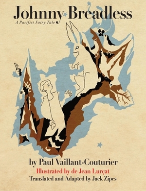 Johnny Breadless: A Pacifist Fairy Tale by Jack D. Zipes, Paul Valliant-Couturier