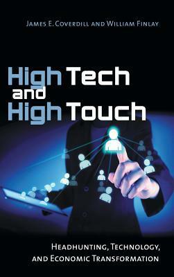 High Tech and High Touch: Headhunting, Technology, and Economic Transformation by William Finlay, James E. Coverdill