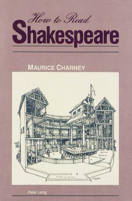 How to Read Shakespeare by Maurice Charney