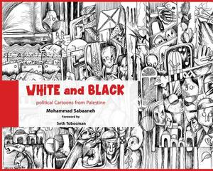 White and Black: Political Cartoons from Palestine by 