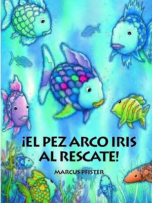 El Pez Arco Iris el Rescate by Marcus Pfister, Guillermo Gutierrez